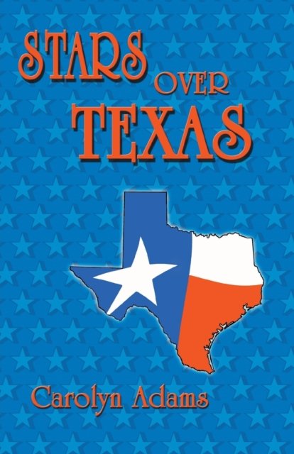 Cover for Carolyn Adams · Stars over Texas (Book) (2016)