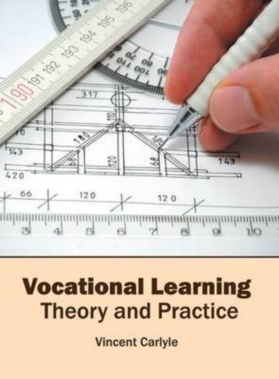 Cover for Vincent Carlyle · Vocational Learning: Theory and Practice (Hardcover Book) (2016)