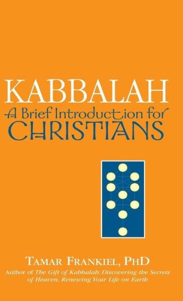 Cover for Tamar Frankiel · Kabbalah: A Brief Introduction for Christians - A Brief Introduction for Christians (Inbunden Bok) (2006)