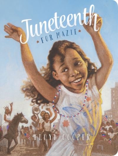 Cover for Floyd Cooper · Juneteenth for Mazie (Board book) (2021)