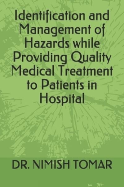 Cover for Nimish Tomar · Identification and Management of Hazards while Providing Quality Medical Treatment to Patients in Hospital (Paperback Book) (2019)