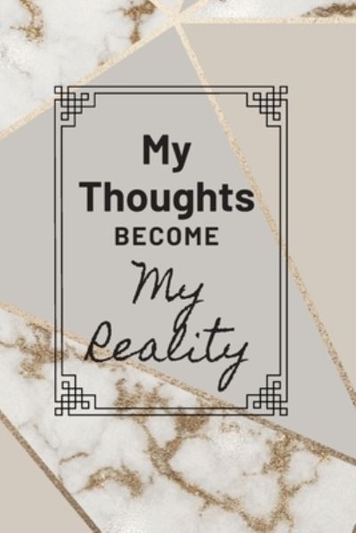 My Thoughts Become My Reality - Kourtori Journals - Książki - Independently published - 9781700389640 - 18 października 2019