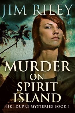 Cover for Jim Riley · Murder On Spirit Island (Niki Dupre Mysteries Book 1) (Paperback Book) (2021)