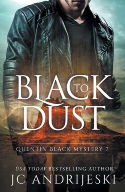 Cover for JC Andrijeski · Black To Dust: A Quentin Black Paranormal Mystery (Quentin Black Mystery) (Volume 7) (Buch) (2018)