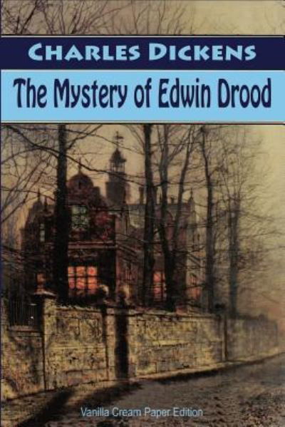 The Mystery of Edwin Drood - Charles Dickens - Boeken - Createspace Independent Publishing Platf - 9781725085640 - 11 augustus 2018