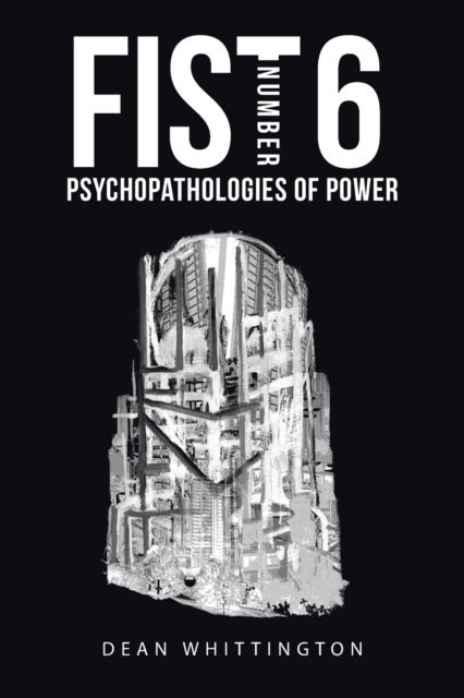 Fist Number 6 - Dean Whittington - Books - Authorhouse UK - 9781728394640 - October 23, 2019