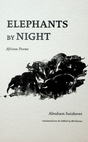 Cover for Abraham Sutzkever · Elephants by Night: African Poems (Paperback Book) (2025)