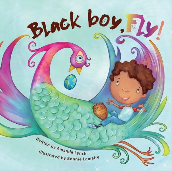 Black boy, fly! - Amanda Loraine Lynch - Livres - Rethinking Resiliency LLC - 9781734502640 - 10 mars 2021