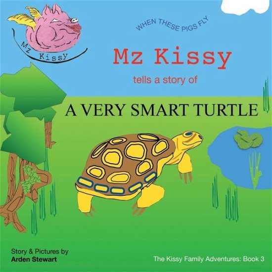 Cover for Arden Stewart · Mz Kissy Tells the Story of a Very Smart Turtle (Taschenbuch) (2021)