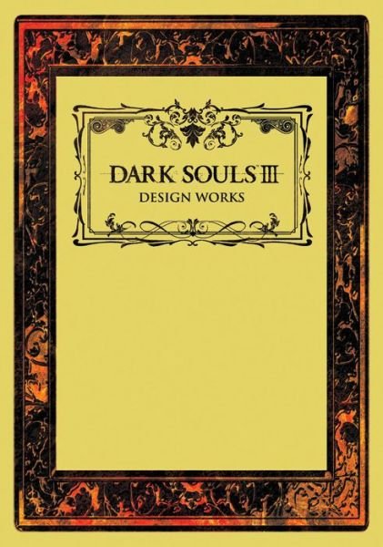 Cover for Dark Souls III: Design Works (Hardcover Book) (2018)