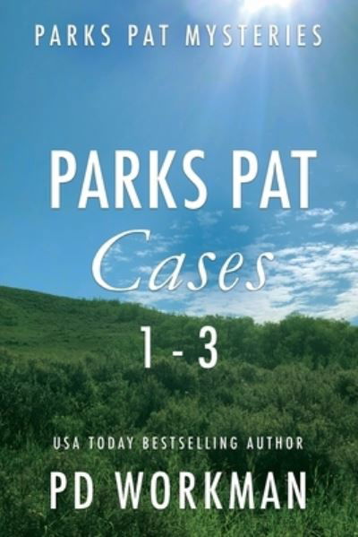 Cover for P D Workman · Parks Pat Mysteries 1-3: A quick-read police procedural set in picturesque Canada - Parks Pat Mysteries (Paperback Book) (2021)