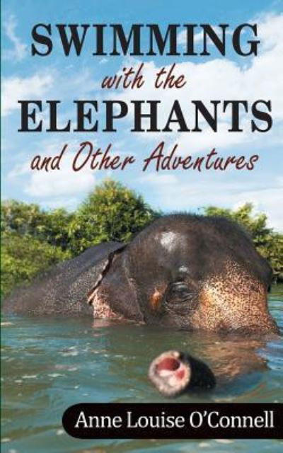 Cover for Anne O'Connell · Swimming with the Elephants and Other Adventures (Paperback Book) (2018)