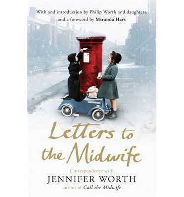 Cover for Worth, Jennifer, SRN, SCM · Letters to the Midwife: Correspondence with Jennifer Worth, the Author of Call the Midwife (Paperback Bog) (2014)