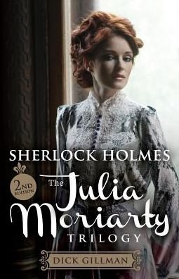 Cover for Dick Gillman · Sherlock Holmes: The Julia Moriarty Trilogy 2nd Edition (Paperback Book) (2015)