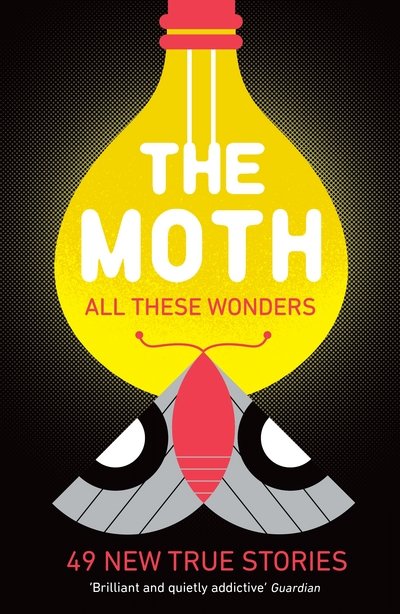 Cover for The Moth · The Moth - All These Wonders: 49 new true stories (Paperback Bog) [Main edition] (2018)