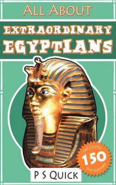 Cover for P S Quick · All About: Extraordinary Egyptians (Paperback Book) [Standard edition] (2013)