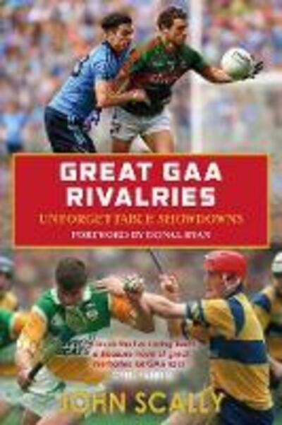 Cover for John Scally · Great GAA Rivalries: Unforgettable Showdowns (Paperback Book) (2019)