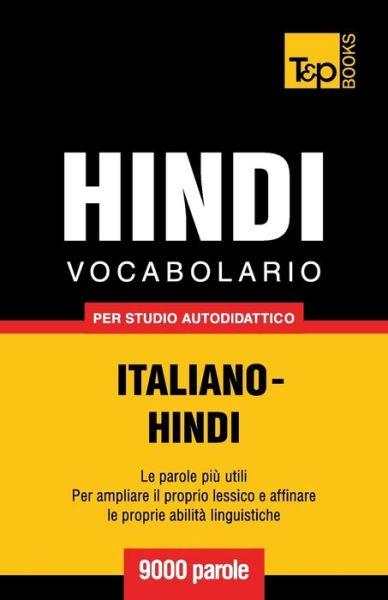 Cover for Andrey Taranov · Vocabolario Italiano-Hindi per studio autodidattico - 9000 parole - Italian Collection (Paperback Book) (2016)
