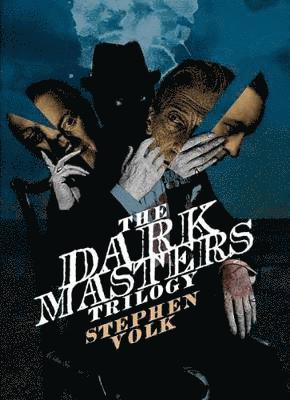 Cover for Stephen Volk · The Dark Masters Trilogy (Hardcover Book) (2018)