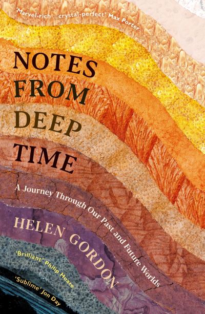 Cover for Helen Gordon · Notes from Deep Time: A Journey Through Our Past and Future Worlds (Paperback Book) [Main edition] (2022)