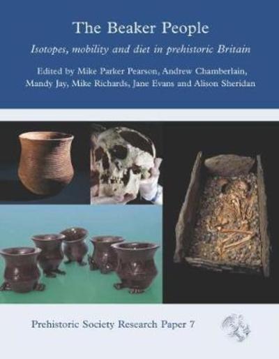 Cover for Mike Parker Pearson · The Beaker People: Isotopes, Mobility and Diet in Prehistoric Britain - Prehistoric Society Research Papers (Hardcover Book) (2019)