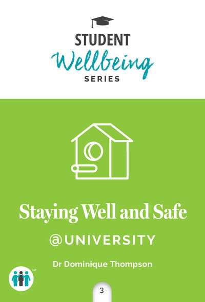 Staying Well and Safe at University - Student Wellbeing Series - Dominique Thompson - Books - Welbeck Publishing Group - 9781789560640 - April 5, 2019