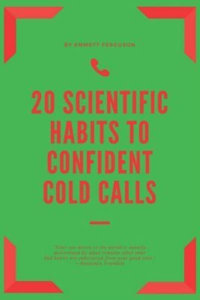 Cover for Emmett Ferguson · 20 Scientific Habits to Confident Cold Calls (Paperback Book) (2019)