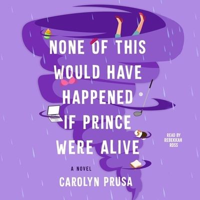 Cover for Carolyn Prusa · None of This Would Have Happened If Prince Were Alive (CD) (2022)