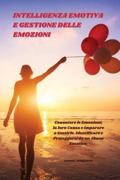 Cover for Daniel Robinson · Intelligenza Emotiva e Gestione delle Emozioni - Emotional Intelligence and Emotion Management (Pocketbok) (2021)