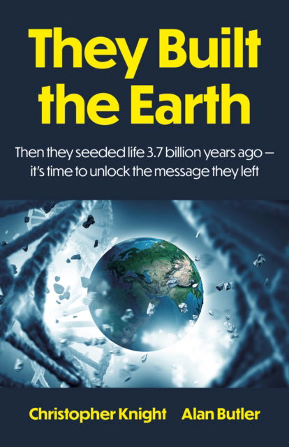 Cover for Alan Butler · They Built the Earth: Then seeded life 3.7 billion years ago - It?s time to unlock the message they left (Paperback Bog) (2025)