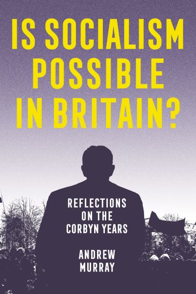 Cover for Andrew Murray · Is Socialism Possible in Britain?: Reflections on the Corbyn Years (Taschenbuch) (2022)