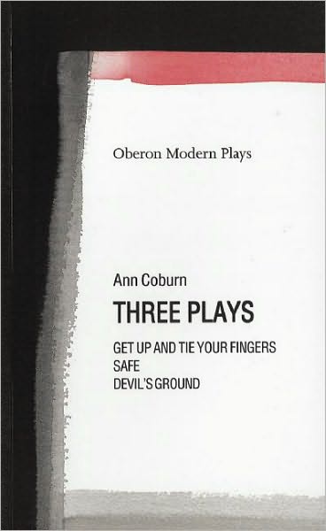 Cover for Coburn, Ann (Author) · Coburn: Three Plays: Get Up And Tie Your Fingers; Safe; Devil's Ground - Oberon Modern Playwrights (Pocketbok) (2004)