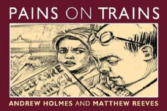 Pains on Trains: A Commuter's Guide to the 50 Most Irritating Travel Companions - Andrew Holmes - Książki - John Wiley and Sons Ltd - 9781841125640 - 26 września 2003