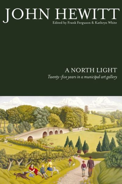 Cover for John Hewitt · A North Light: Twenty-Five Years in a Municipal Art Gallery (Paperback Book) (2013)