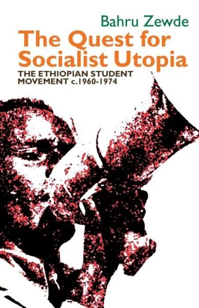 Cover for Bahru Zewde · The Quest for Socialist Utopia: The Ethiopian Student Movement, c. 1960-1974 - Eastern Africa Series (Pocketbok) (2017)