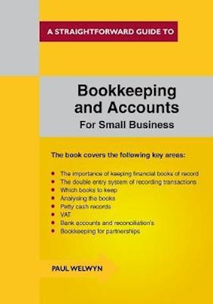 Cover for Paul Welwyn · Bookkeeping And Accounts For Small Business: A Straightforward Guide (Paperback Book) [Revised edition] (2015)