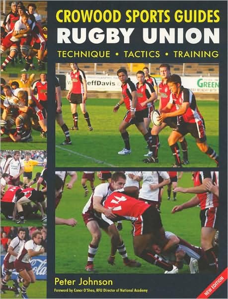 Rugby Union: Technique Tactics Training - Crowood Sports Guides - Peter Johnson - Books - The Crowood Press Ltd - 9781847970640 - August 31, 2009
