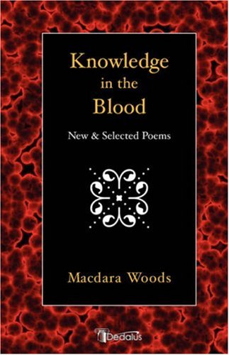 Cover for Macdara Woods · Knowledge in the Blood: New and Selected Poems (Pocketbok) (2007)