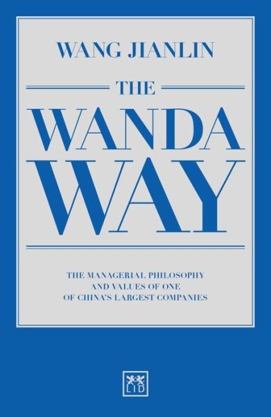 Cover for Jianlin Wang · The Wanda Way: The Managerial Philosophy and Values of One of China's Largest Companies (Paperback Book) (2017)