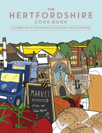 Cover for Becky Alexander · The Hertfordshire Cook Book: A celebration of the amazing food and drink on our doorstep - Get Stuck In (Paperback Book) [Number edition] (2020)