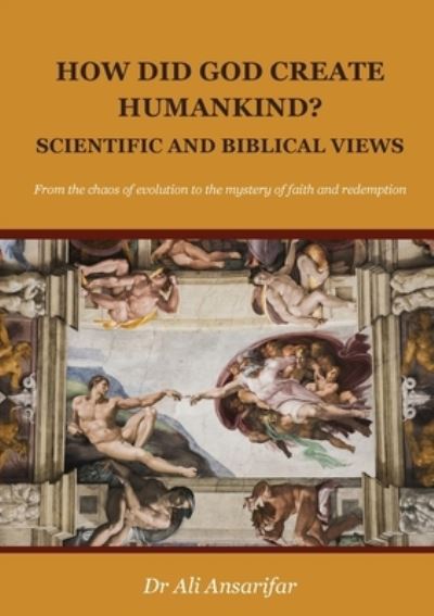 How Did God Create Humankind? - Ali Ansarifar - Books - Kingdom Publishers - 9781911697640 - October 17, 2022