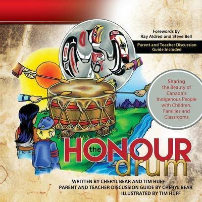 Cheryl Bear-Barnetson · The Honour Drum: Sharing the Beauty of Canada's Indigenous People with Children, Families and Classrooms (Paperback Book) (2016)