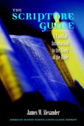 Cover for James W. Alexander · The Scripture Guide: a Familiar Introduction to the Study of the Bible (Taschenbuch) (2004)