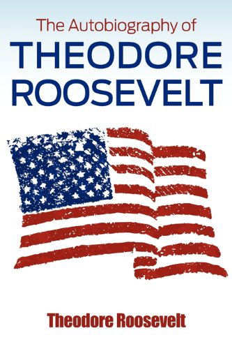 Cover for Theodore Roosevelt · The Autobiography of Theodore Roosevelt (Paperback Book) (2010)