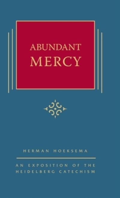 Cover for Herman Hoeksema · Abundant Mercy: An Exposition of the Heidelberg Catechism (The Triple Knowledge Book 5) - The Triple Knowledge (Hardcover Book) [2nd edition] (2015)