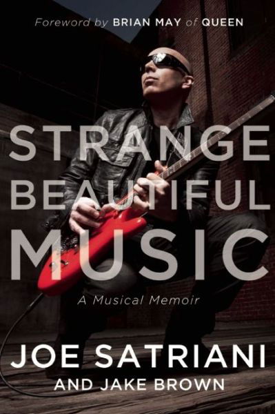 Cover for Joe Satriani · Strange Beautiful Music: A Musical Memoir (Gebundenes Buch) (2014)