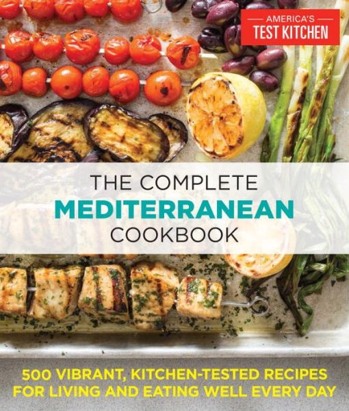 Cover for The Editors at America's Test · The Complete Mediterranean Cookbook: 500 Vibrant, Kitchen-Tested Recipes for Living and Eating Well Every Day - The Complete ATK Cookbook Series (Taschenbuch) (2016)