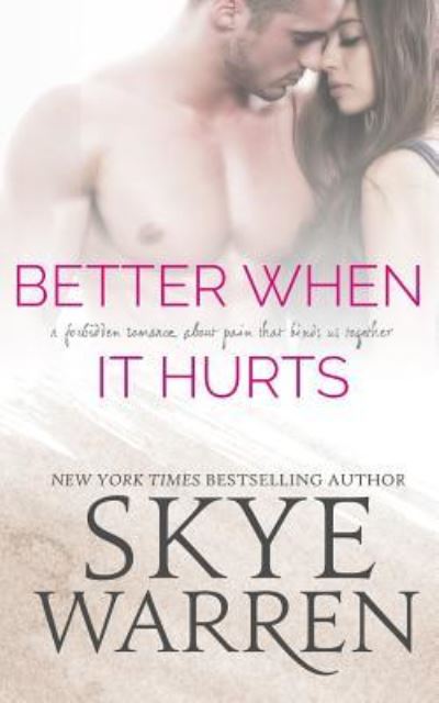 Better When It Hurts - Skye Warren - Books - Book Beautiful - 9781940518640 - June 3, 2015