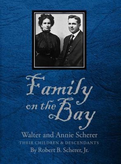 Cover for Jr Robert B Scherer · Family on the Bay (Hardcover Book) (2018)