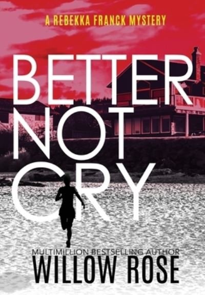 Cover for Willow Rose · Better Not Cry (Innbunden bok) (2021)